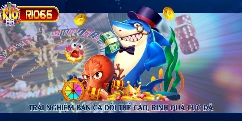 Bắn cá đổi thẻ cào