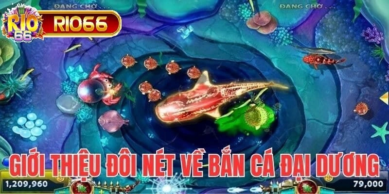 Bắn cá đại dương là tựa game đang được săn đón tại nền tảng Rio66